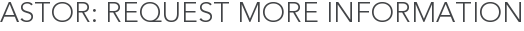 Astor: Request More Information