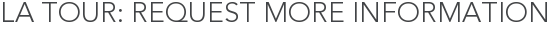 La Tour: Request More Information