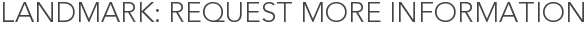 Landmark: Request More Information