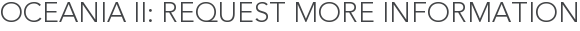 Oceania II: Request More Information