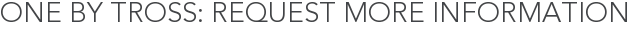 One By Tross: Request More Information