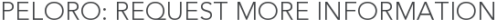 Peloro: Request More Information