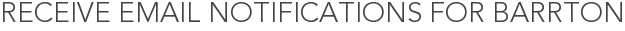 Receive Email Notifications for Barrton
