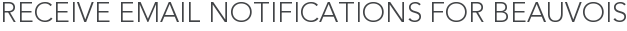 Receive Email Notifications for Beauvois