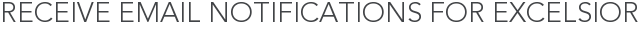 Receive Email Notifications for Excelsior
