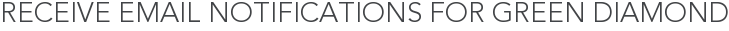 Receive Email Notifications for Green Diamond