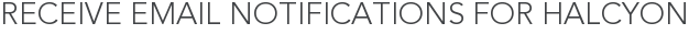 Receive Email Notifications for Halcyon