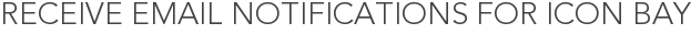 Receive Email Notifications for Icon Bay