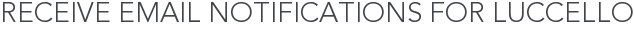 Receive Email Notifications for Luccello