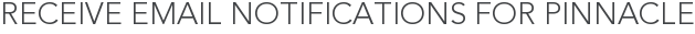 Receive Email Notifications for Pinnacle
