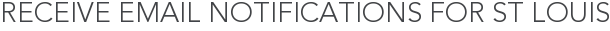 Receive Email Notifications for St Louis