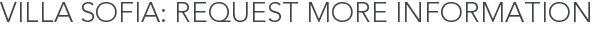 Villa Sofia: Request More Information