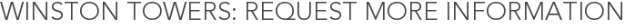 Winston Towers: Request More Information