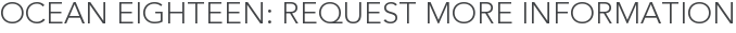 Ocean Eighteen: Request More Information