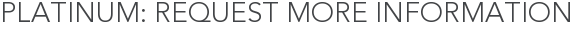 Platinum: Request More Information