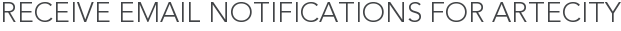 Receive Email Notifications for Artecity