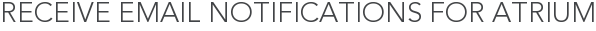 Receive Email Notifications for Atrium