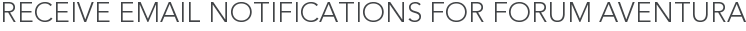Receive Email Notifications for Forum Aventura