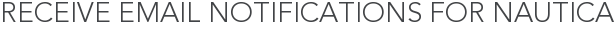 Receive Email Notifications for Nautica