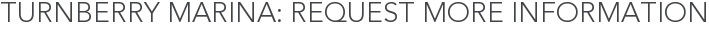 Turnberry Marina: Request More Information