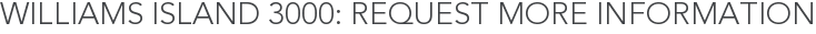 Williams Island 3000: Request More Information