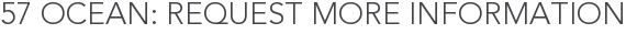 57 Ocean: Request More Information