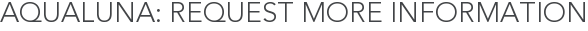 AquaLuna: Request More Information