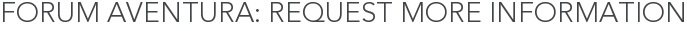 Forum Aventura: Request More Information