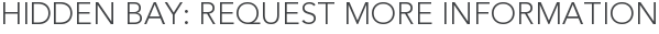 Hidden Bay: Request More Information