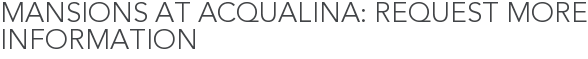 Mansions at Acqualina: Request More Information