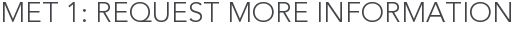 Met 1: Request More Information