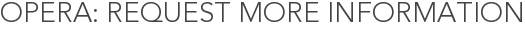 Opera: Request More Information