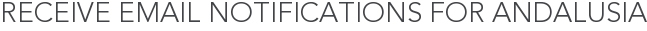 Receive Email Notifications for Andalusia