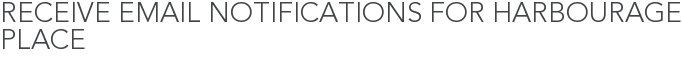 Receive Email Notifications for Harbourage Place