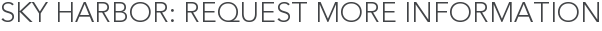 Sky Harbor: Request More Information