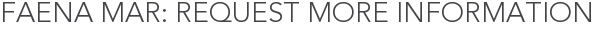 Faena Mar: Request More Information