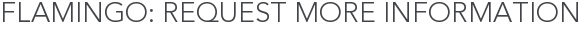 Flamingo: Request More Information
