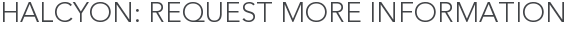Halcyon: Request More Information