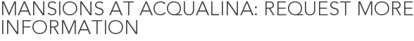 Mansions at Acqualina: Request More Information