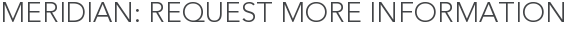 Meridian: Request More Information
