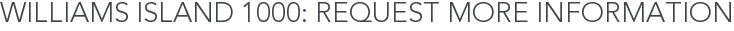 Williams Island 1000: Request More Information